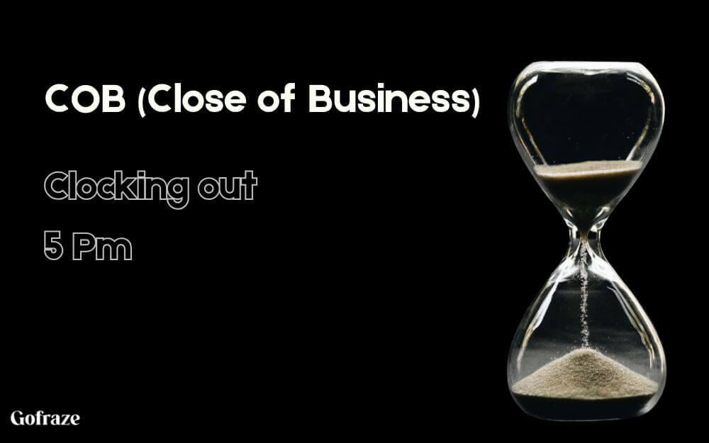 COB (Close of Business)